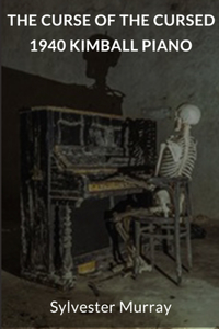 The Curse of the Cursed 1940 Kimball Piano