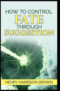 How to Control Fate Through Suggestion