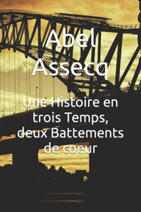 Histoire en trois Temps, deux Battements de coeur