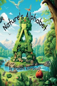 Nature's Alphabet (An A to Z Adventure)