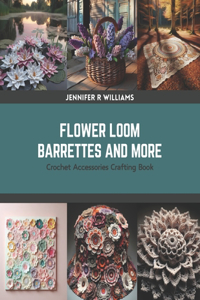 Flower Loom Barrettes and More