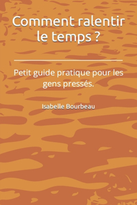 Comment ralentir le temps ?