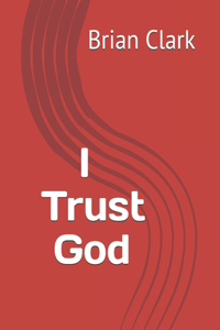 I Trust God