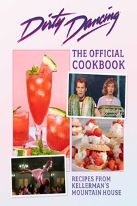 The  Dirty Dancing Cookbook