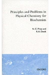 Principles And Problems In Physical Chemistry For Biochemists