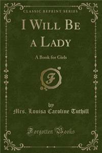 I Will Be a Lady