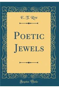 Poetic Jewels (Classic Reprint)