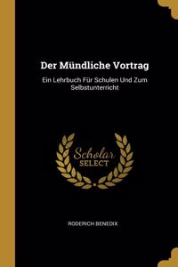 Der Mündliche Vortrag: Ein Lehrbuch Für Schulen Und Zum Selbstunterricht