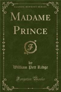 Madame Prince (Classic Reprint)