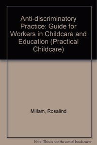 Anti-Discriminatory Practice: Guide for Workers in Childcare and Education (Practical Childcare S.) Hardcover