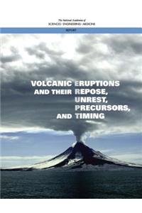 Volcanic Eruptions and Their Repose, Unrest, Precursors, and Timing