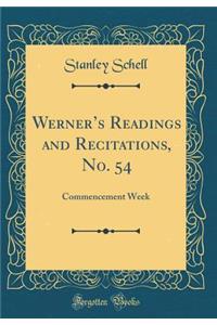 Werners Readings and Recitations, No. 54: Commencement Week (Classic Reprint)