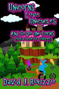 Unicorns Love Unicycles (And So Do Uni-Corns)