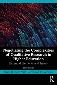 Negotiating the Complexities of Qualitative Research in Higher Education