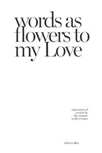 words as flowers to my Love