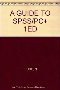 Guide to SPSS/PC+ 1ED