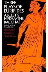 Three Plays of Euripides Alcestis, Medea, the Bacchae