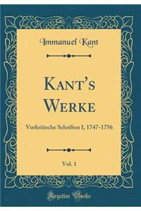 Kant's Werke, Vol. 1: Vorkritische Schriften I, 1747-1756 (Classic Reprint)