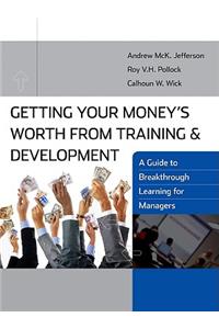 Getting Your Money's Worth from Training and Development