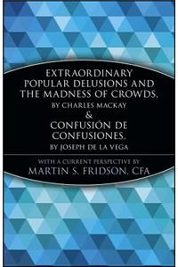 Extraordinary Popular Delusions and the Madness of Crowds and Confusión de Confusiones