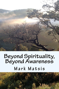 Beyond Spirituality, Beyond Awareness