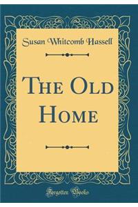 The Old Home (Classic Reprint)