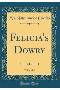 Felicia's Dowry, Vol. 2 of 3 (Classic Reprint)