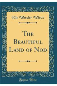 The Beautiful Land of Nod (Classic Reprint)