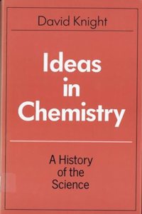 Ideas in Chemistry: A History of the Science