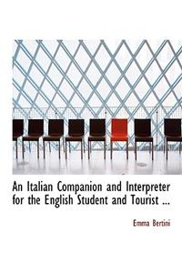 An Italian Companion and Interpreter for the English Student and Tourist ...