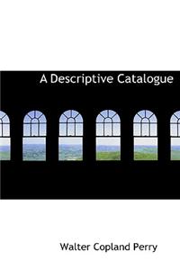 A Descriptive Catalogue