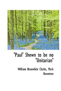 Paul Shewn to Be No 'Unitarian'