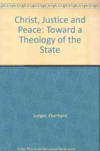 Christ, Justice and Peace: Toward a Theology of the State Paperback â€“ 1 January 1992