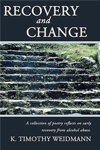 Recovery and Change: A Collection of Poetry Reflects on Early Recovery from Alcohol Abuse