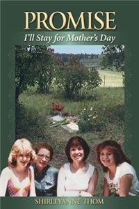 Promise I'll Stay for Mother's Day