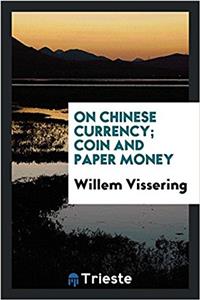 On Chinese currency; coin and paper money