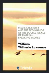 MEDIEVAL STORY AND THE BEGINNINGS OF THE