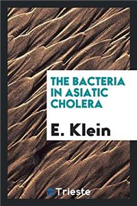 The bacteria in Asiatic cholera