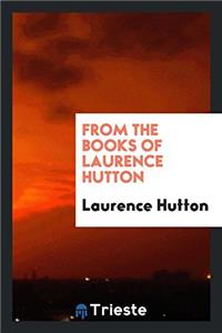 From the Books of Laurence Hutton