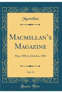 Macmillan's Magazine, Vol. 74: May, 1896, to October, 1896 (Classic Reprint)