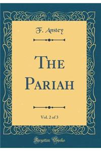 The Pariah, Vol. 2 of 3 (Classic Reprint)