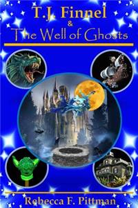 T.J. Finnel and the Well of Ghosts