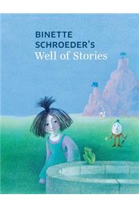 Binette Schroeder's Well of Stories