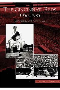 Cincinnati Reds: 1950-1985