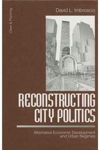 Reconstructing City Politics: Alternative Economic Development and Urban Regimes