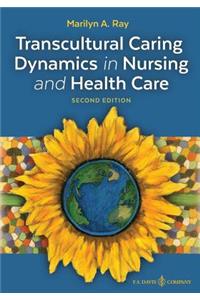 Transcultural Caring Dynamics in Nursing and Health Care, Second Edition