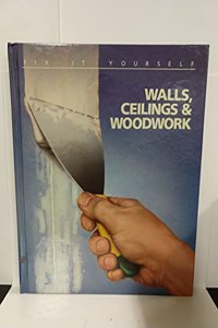 Walls, Ceilings and Woodwork (Fix It Yourself)