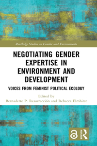 Negotiating Gender Expertise in Environment and Development