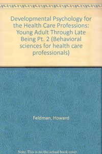 Developmental Psychology for the Health Care Professions: Part II: Young Adult Through Late Aging