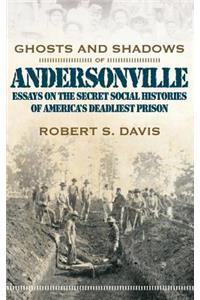 Ghosts and Shadows of Andersonville